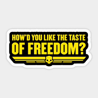 how'd you like the taste of freedom helldivers Sticker